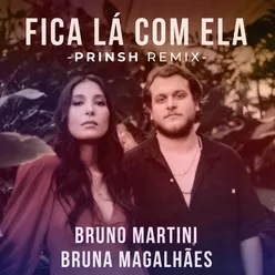 Fica Lá Com Ela (PRINSH Remix)