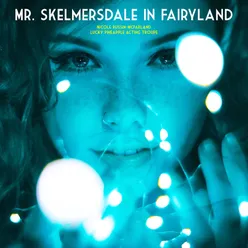 Mr. Skelmersdale in Fairyland