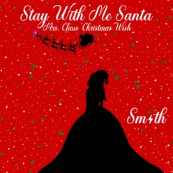 Stay With Me Santa (Mrs. Claus' Christmas Wish)