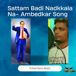 Sattam Badi Nadkkala Na - Ambedkar Song