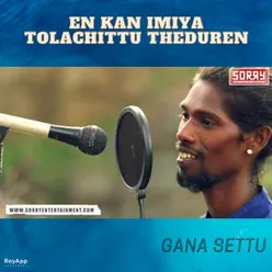 En Kan Imiya Tolachittu Theduren