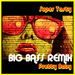 Pretty Baby (Big Bass Remix)