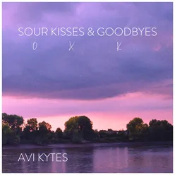 Sour Kisses & Goodbyes