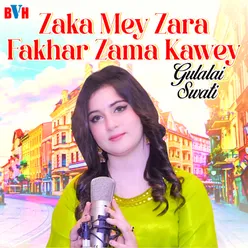 Zaka Mey Zara Fakhar Zama Kawey - Single
