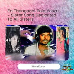 En Thangachi Pola Yaaru - Sister Song Dedicated To All Sisters