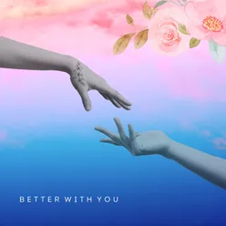 Better With You