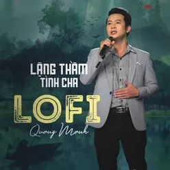 Lặng Thầm Tình Cha (Lofi)