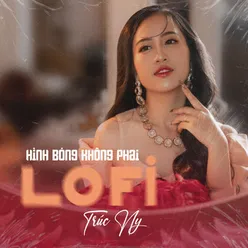 Hình Bóng Không Phai (Lofi)