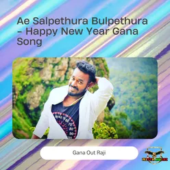 Ae Salpethura Bulpethura - Happy New Year Gana Song
