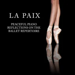 La Paix - Peaceful Piano Reflections on the Ballet Repertoire