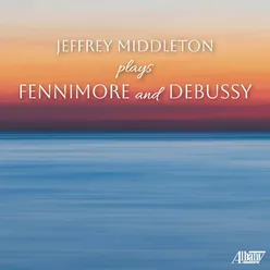 Jeffrey Middleton Plays Fennimore & Debussy