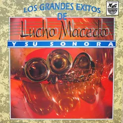 Los Grandes Éxitos de Lucho Macedo y Su Sonora