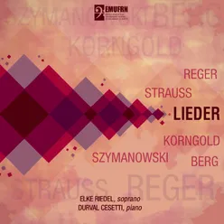 Lieder: Strauss, Berg, Szymanowski, Reger, Korngold