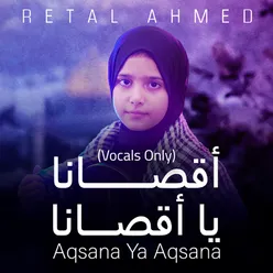 Aqsana Ya Aqsana (Vocals Only)