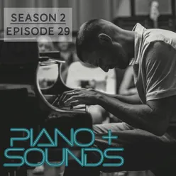 Piano + Sounds - Season 2 Episode 29 (Live-Streamed Performance)