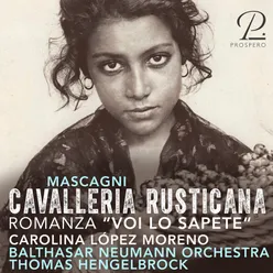 Mascagni: Cavalleria Rusticana: Romanza "Voi Lo Sapete"