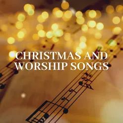 Christmas and Worship Songs
