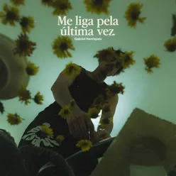 Me Liga Pela Última Vez