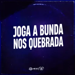 JOGA A BUNDA NOS QUEBRADA