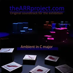 Ambient in C major (Original soundtrack for the exhibition (theARRproject))