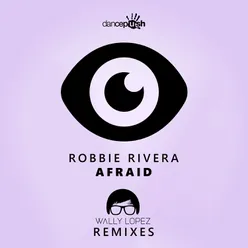 Afraid (Wally Lopez Remixes)