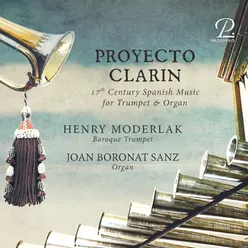 Proyecto Clarin: 17th Century Spanish Music for Trumpet & Orgue