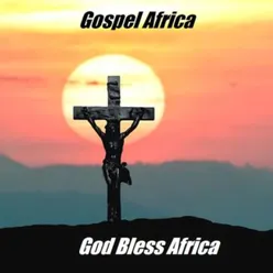Gospel Africa - God Bless Africa