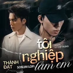 Tội Nghiệp Lắm Em (Lofi)