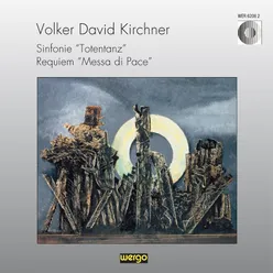 Kirchner: Sinfonie "Totentanz" / Requiem "Messa di Pace"