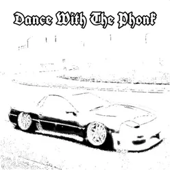 Dance With The Phonk