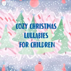 Cozy Christmas Lullabies For Children