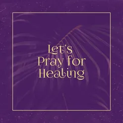 Let's Pray for Healing