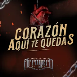 Corazón Aquí Te Quedas