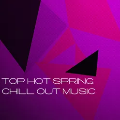Top Hot Spring Chill out Music