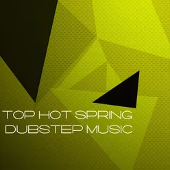 Top Hot Spring Dubstep Music