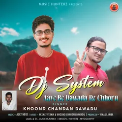 Dj System - Aaye Be Dawada Re Chhoru