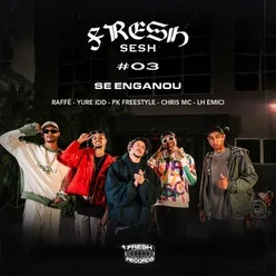 Fresh Sesh #03 – Se Enganou