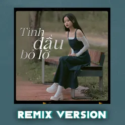 Tình Đầu Bỏ Lỡ (Remix Version)