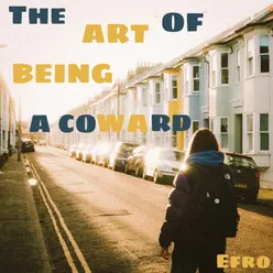 The Art Of Being A Coward