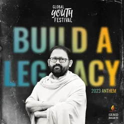 Build a Legacy (SRMD Global Youth Festival 2023 Anthem)