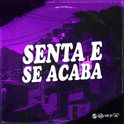 SENTA E SE ACABA