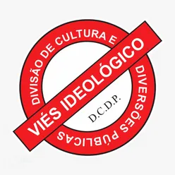 Divisão de Cultura e Diversões Públicas Apresenta: Viés Ideológico