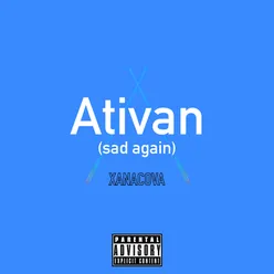 Ativan (sad again)