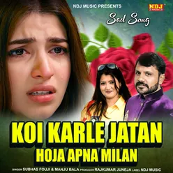 Koi Kar Le Jatan Hoja Apna Milan