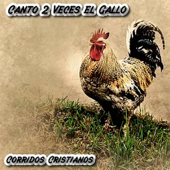 Cantó 2 Veces el Gallo: Corridos Cristianos