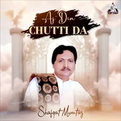 Aj Din Chutti Da