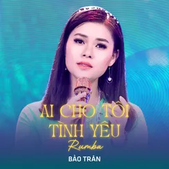 Ai Cho Tôi Tình Yêu