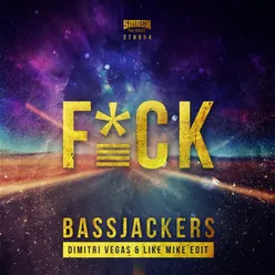 F*CK (Dimitri Vegas & Like Mike Edit)