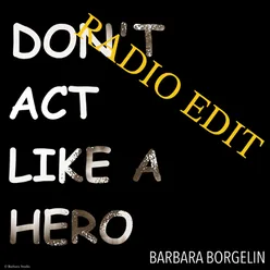 Don't Act Like a Hero (Radio Edit)