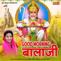 Good Morning Bala Ji